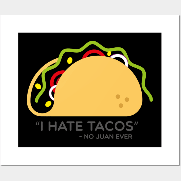 I hate tacos no juan ever tacos neon sign funny mexican street food merch Wall Art by T-Mex